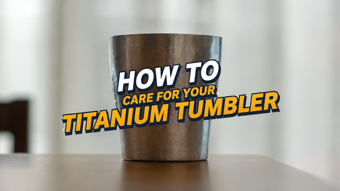 How to Care for Your HORIE Titanium Tumbler: A Complete Guide to Long-Lasting Performance